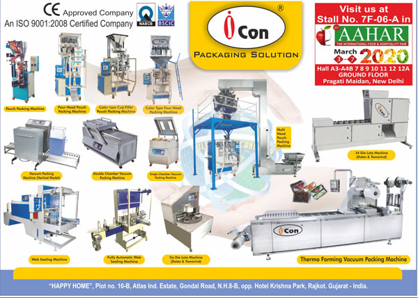 Pouch Packing Machines, Pouch Packaging Machines, Four Head Pouch Packing Machines, Color Type Cup Filler Pouch Packing Machines, Thermo Forming Vacuum Packing Machines, Vacuum Packing Machines, Double Chamber Vacuum Packing Machines, Single Chamber Vacuum Packing Machines, Single Die Lata Machines, Web Sealing Machines, Shrink Wrapping Machines, Semi Automatic Box Strapping Machines, Six Die Lata Machines, Lata Machines