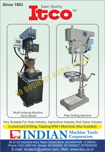 Drilling Machines, Cum Tapping Machines, Pillar Drilling Machines, Hydraulic Auto Feed Drilling Machines, Bench Drilling Machines, Radial Drilling Machines, Multi Spindle Heads, Drilling Cum Tapping Machines, Gang Drilling Machines, Micron Runouts, Clamping Systems, Alloy Steel Drives, Graded Castings, Multi Indexing Machines