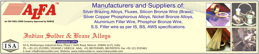 Silver Brazing Alloys, Fluxes, Brass Silicon Bronze Wire, Silver Copper Phosphorous Alloys, Nickel Bronze Alloys, Aluminium Filler Wire, Phosphor Bronze Wire, SS Filler Wire, Stainless Steel Filler Wire