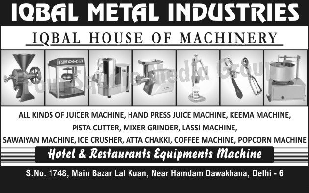 Juicer Machines, Hand Press Juice Machines, Keema Machines, Pista Cutters, Mixer Grinders, Lassi Machines, Sawaiyan Machines, Ice Crushers, Atta Chakki, Flour Mills, Vermicelli Machines, Coffee Machines, Popcorn Machines, Hotel Equipment Machines, Restaurant Equipments