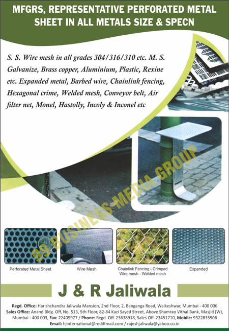 Perforated Metal Sheets, Wire Mashes, Chain Link Fencings, Crimpeds, Expanded, Galvanizes, Galvanize Brass Coppers, Galvanize Aluminiums, Galvanize Plastics, Rexines, Expanded Metals, Barbed Wires, Chain Link Fencings, Hexagonal Crimes, Welded Meshes Conveyor Belts, Air Filter Nets, Monels, Hastollys, Incolys, Inconels