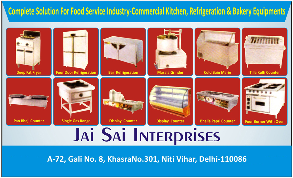 Commercial Kitchen Equipments, Food Service Equipments, Bakery Equipments, Refrigeration Equipments, Cold Bain Marie, Tilla Kulfi Counters, Kulfi Counters, Masala Grinders, Deep Fat Fryers, Bar Refrigeration, Four Door Refrigeration, Single Gas Ranges, Four Burner With Ovens, Bhalla Papri Counters, Kulcha Counters, Display Counters, Pao Bhaji Counters, Pav Bhaji Counters, Motors, Lifter, Pipes, Ropes, Car Washer