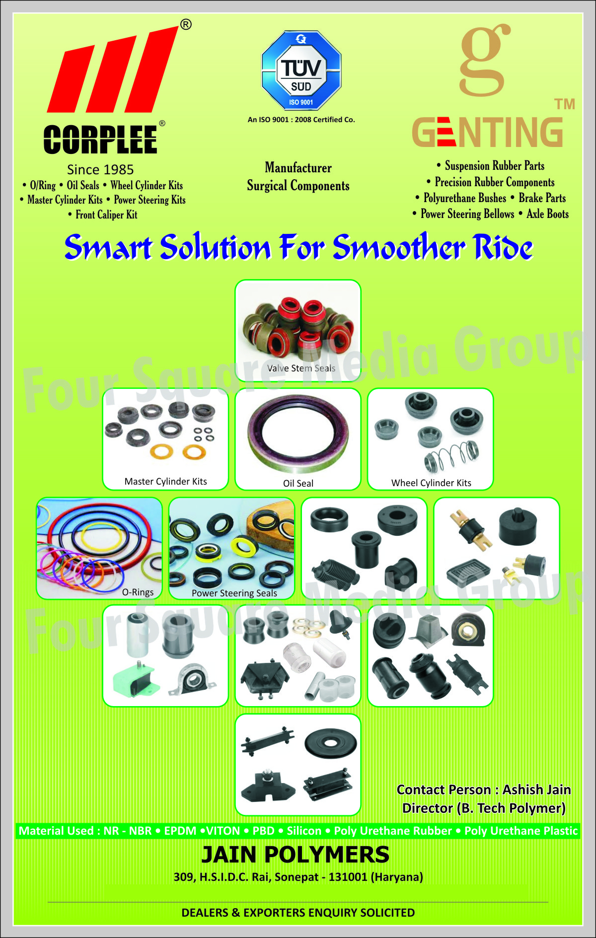 Surgical Components, O Rings, Oil Seals, Wheel Cylinder Kits, Master Cylinder Kits, Power Steering Kits, Front Calliper Kits, Suspension Rubber Parts, Precision Rubber Components, Polyurethane Bushes, Brake Parts, Power Steering Bellows, Axle Boots, Valve Steel Seals