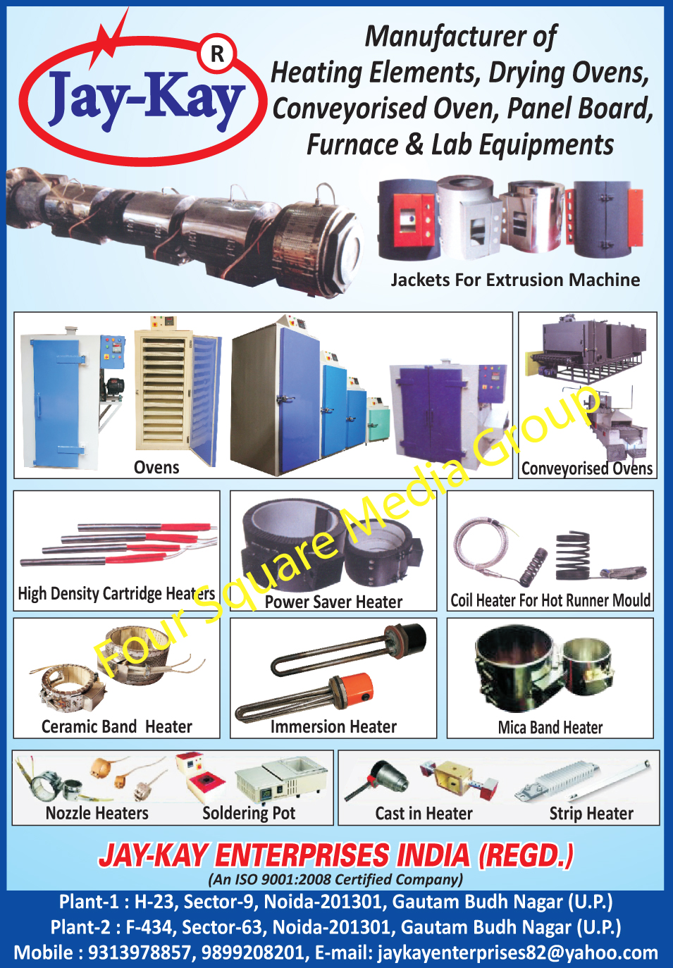 Heating Elements, Drying Ovens, Conveyorised Ovens, Panel Boards, Furnace Equipments, Lab Equipments, Extrusion Machine Jackets, Ovens, Conveyorised Ovens, High Density Cartridge Heaters, Power Saver Heaters, Hot Runner Mould Coil Heaters, Ceramic Band Heaters, Immersion Heaters, Mica Band Heaters, Nozzle Heaters, Soldering Pots, Cast Heaters, Strip Heaters