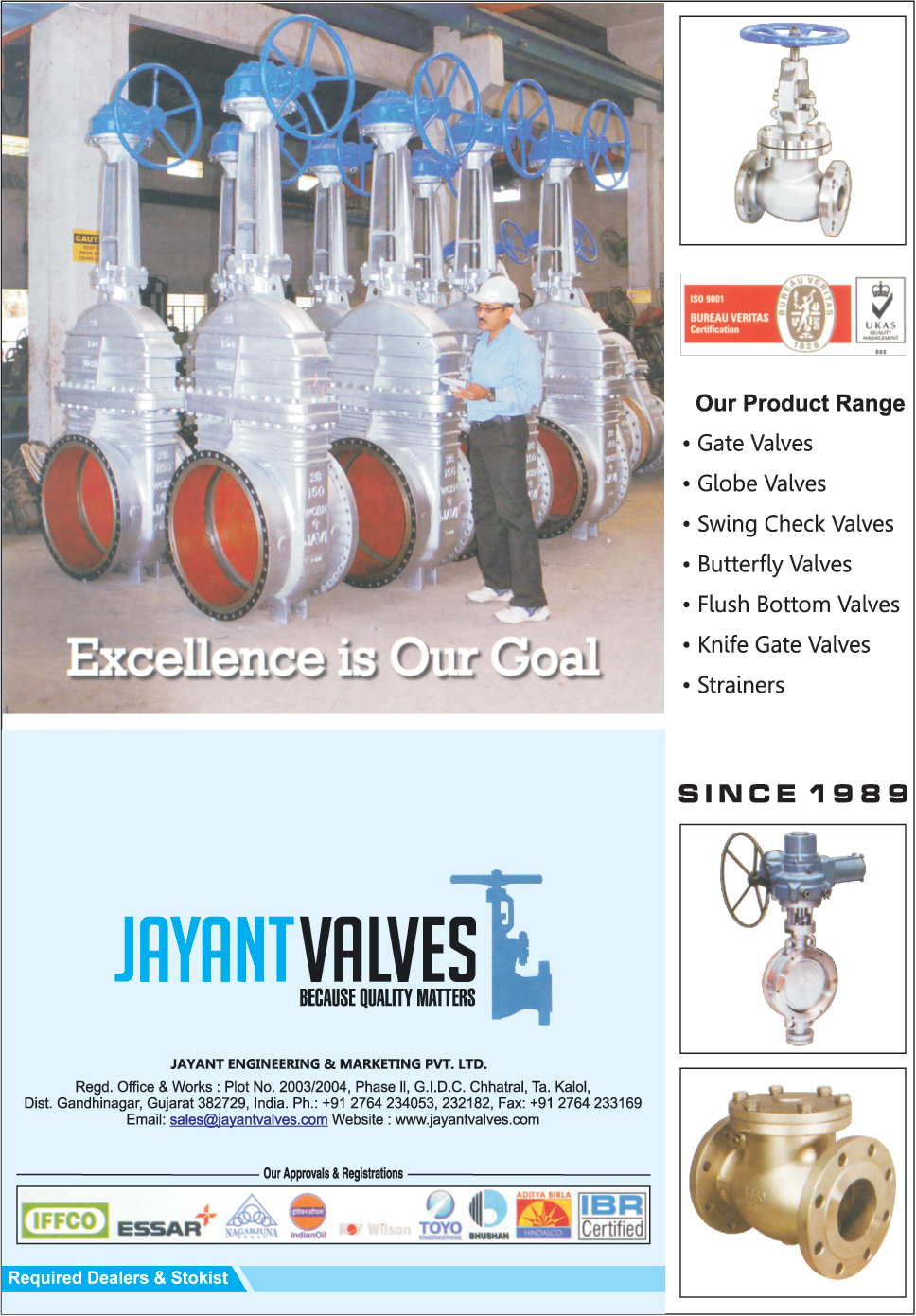 Gate Valves, Globe Valves, Swing Check Valves, Butterfly Valves, Flush Bottom Valves, Knife Gate Valves, Strainers