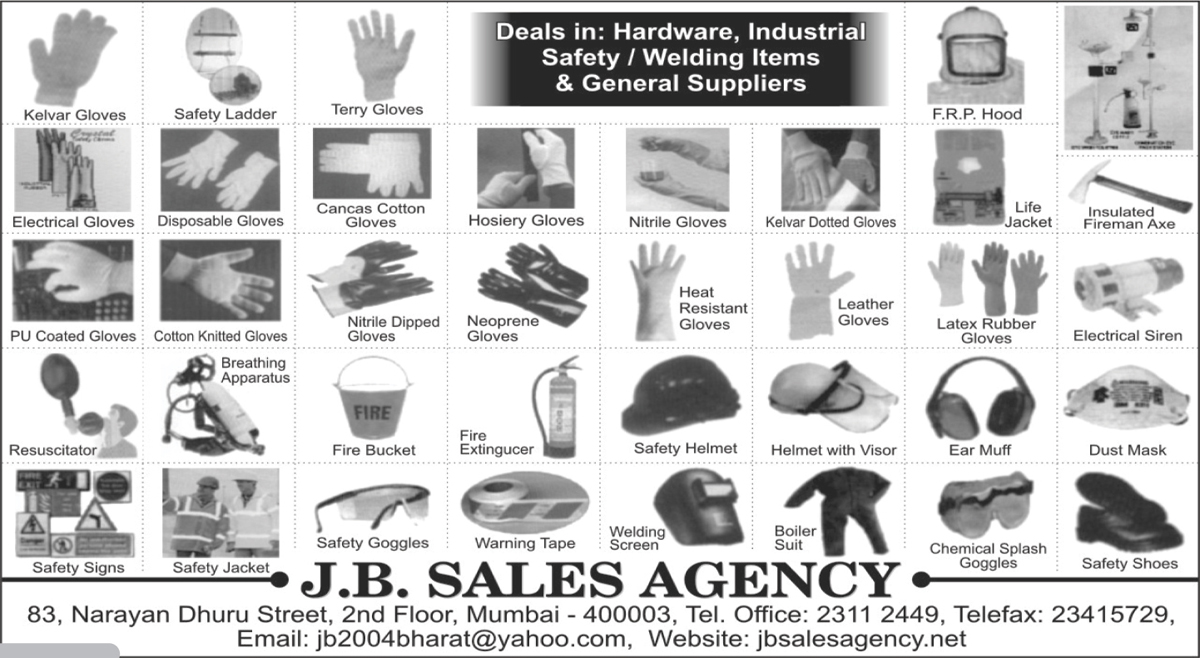 Industrial Safety Items, Industrial Welding Items, Kelvar Gloves, Safety Ladders, Terry Gloves, Electrical Gloves, Disposable Gloves, Cancas Cotton Gloves, PU Coated Gloves, Cotton Knitted Gloves, Nitrile Dipped Gloves, Resuscitators, Breathing Apparatus, Fire Buckets, Hosiery Gloves, Neoprene Gloves, Fire Extinguishers, Tapes, Warning Tapes, Nitrile Gloves, Leather Gloves, Heat Resistant Gloves, Safety Helmets, Welding Screens, Kelvar Dotted Gloves, Safety Helmet Visors, Boiler Suits, FRP Hoods, Latex Rubber Gloves, Ear Muffs, Chemical Splash Goggles, Insulated Fireman Axe, Electrical Sirens, Dust Masks, Safety Products, Safety Signs, Safety Jackets, Safety Goggles, Life Jackets, Safety Shoes, Kevlar Gloves, Canvas Cotton Gloves, Fire Safety Products