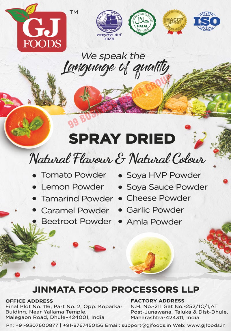 Tomato Powders, Lemon Powders, Tamarind Powders, Mint Powders, Beetroot Powders, Soya Sauce Powders, Soya HVP Powders, Cheese Powders, Spinach Powders, Green Chilli Powders, Garlic Powders, Amla Powders