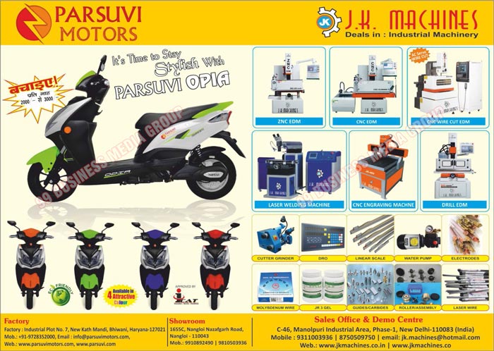 Industrial Machines, ZNC EDM Machines, CNC EDM Machines, CNC Wire Cut Machines, Laser Welding Machines, CNC Engraving Machines, Drill EDM Machines, Cutter Grinders, DRO Systems, Linear Scales, Water Pumps, Electrodes, Molybdenum Wires, JR 3 Gels, Guides, Carbides, Rollers, Assemblies, Laser Wires, Electric Scooters, Two Wheeler Electric Vehicles, Battery Operated Two Wheelers, Battery Operated Scooters