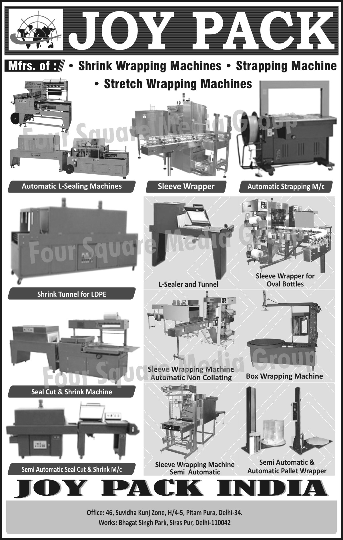 Shrink Wrapping Machines, Strapping Machines, Stretch Wrapping Machines, L Sealing Machines, Sleeve Wrappers, LDPE Shrink Tunnels, L Series, L Tunnels, Oval Bottle Sleeve Wrappers, Seal Cut Machines, Shrink Machines, Box Wrapping Machines, Sleeve Wrapping Machines, Pallet Wrappers,Automatic Pallet Wrapper, Seal Cut Machines, Semi Automatic Seal Cut Machines, Shrink Tunnel, Sealing Machines, Automatic Strapping Machines, Stretch Wrapping Machine