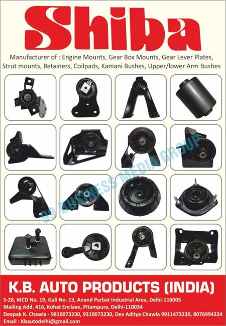 Engine Mounts, Gear Box Mounts, Gear Lever Plates, Strut Mounts, Automotive Retainers, Coil Pads, Kamani Bushes, Upper Arm Bushes, Lower Arm Bushes