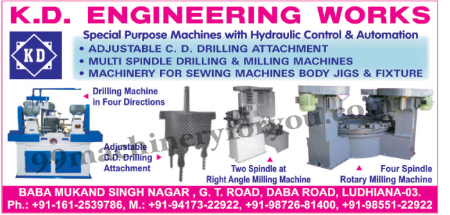 Drill Machine, Drilling Machines, Milling Machine, Hydraulic Control Automation Special Purpose Machines, Hydraulic Control Automation SPM Machines, Sewing Machines Body Jig, Sewing Machines Body Fixture, Two Spindle at Right Angle Milling Machines, Four Spindle Rotary Milling Machines, Adjustable CD Drilling Attachment, Multi Spindle Drilling Machines, Multi Spindle Milling Machines, Machinery for Sewing Machine Body, Special Purpose Machines With Hydraulic Control and Automation