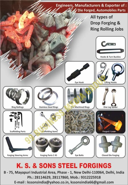 Die Forged, Automobile Parts, Drop Forgings, Ring Rolling Jobs, Hook Bukcles, Turn Buckles, Lifting Hooks, Eye Hooks, Ring Rollings, Stainless Steel Rings, Pre Machined Rings, One Leg Spiders, Scaffolding Parts, Scaffolding Items, Forged J Levers, Forging Steering Arms, Forging Parts, Eye Bolts, Closed Die Forgings