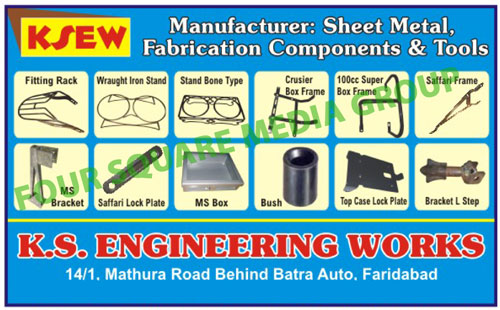 Sheet Metal Fabrication Components, Sheet Metal Fabrication Tools, Fitting Racks, Ms Brackets, Wraught Iron Stands, Stand Bone Types, Crusier Box Frames, Super Box Frames, Safari Frames, Safari Lock Plates, Ms Boxes, Bushes, Top Case Lock Plates, Bracket L Steps