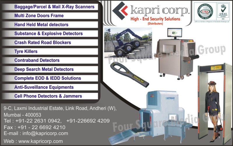 Meteal Detectors, Tyre Killers, Deep Search Metal Detectors, Anti Suveillance Equipments, Cell Phone Detectors, Cell Phone Jammers, Crash Rated Road Blockers, Substance Detectors, Explosive Detectors, Multi Zone Door Frame, Scanners, Baggage Scanners, Hand Held Metal Detectors, Contraband Detectors, EOD Solutions, IEDD Solutions