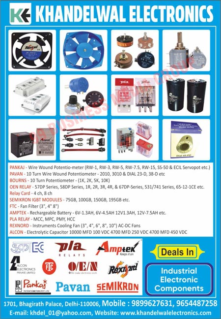 Industrial Electronic Components, Axial Fans, Cooling Fans, Exhaust Fans, Metal Blade Fans, Energy Saving Fans, Electronic Components, OEN Relays, Transformers, Mosfets, Drivers, Trimpots, Helipots, SMF Batteries, Potentiometers, IGBTs, Triacs, SCRs, Crystals, Wire Wound Potentio Meters, IGBT Modules, Turn Wire Wound Potentiometers, Relay Cards, Ampteks, Rechargeable Batteries, Pla Relays, MCC Relays, MPC Relays, PMY Relays, HCC Relays, Electrolytic Capacitors, Fan Filters, Instrument Cooling Fans, Turn Potentiometers, Industrial AC-DC Fans