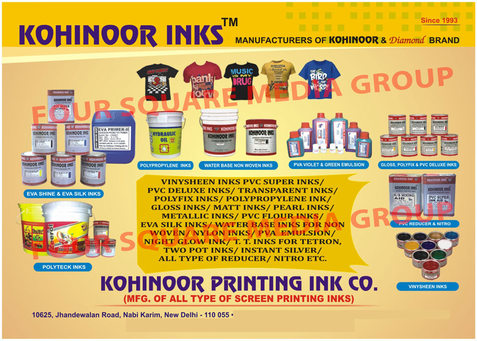 Plastosol Inks, Polyteck Inks, Evashine Inks, Evasilk Inks, Polypropline Inks, Water Base Non Woven Inks, PVA Violet Emulsions, PVA Green Emulsions, Gloss Inks, Polyfix Inks, PVC Deluxe Inks, PVC Reducer Inks, Nitro Inks, Vinysheen Inks, Transparent Inks, PVC Flour Inks, Matt Inks, Pearl Inks, Matallic Inks, Nylon Inks, PVA Emulsion, Tetron TT Inks, Night Glow Inks, Reducers, Non Woven Water Base Inks, Evasilk Inks, Instant Silver Inks, PVC Super Inks, EVA Base Inks, Two Pot Inks, Screen Printing Inks, Eva Shine Inks, Eva Silk Inks