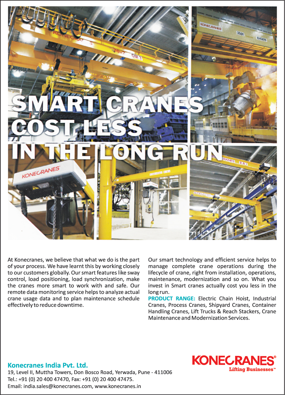 Electric Chain Hoists, Industrial Cranes, Process Cranes, Shipyard Cranes, Container Handling Cranes, Lift Trucks, Reach Stacker, Crane Maintenances, Modernization Services,Cranes, Chain Hoist Cranes, Custom Cranes, Hazardous Environment Cranes, Winch Cranes, Wire Rope Hoist Cranes, Hoists, Electric Hoists, Port Cranes, Container Handling Equipment, Straddle Carriers, Lifting Products, Jib Cranes, Workstation Cranes