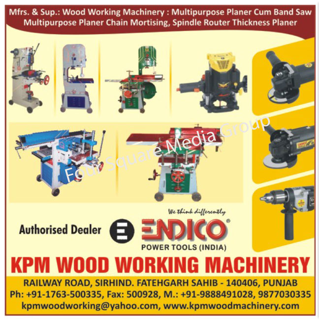 Wood Working Machines, Multipurpose Planer Cum Bandsaw, Multipurpose Planer Chain Mortising, Spindle Router Thickness Planers,Engraving Cutters, Chain Motorising, Router, Moulding Designing Cutters, Band Saw Planer