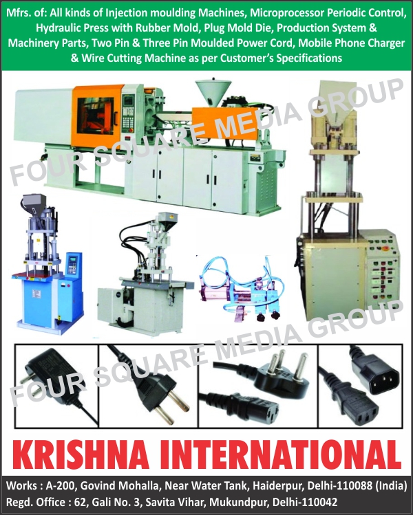 Injection Moulding Machines, Hydraulic Press With Rubber Moulds, Plug Mould Dies, Two Pin Moulded Power Cord Machines, Mobile Phone Charger Machines, Wire Cutting Machines, Injection Molding Machines