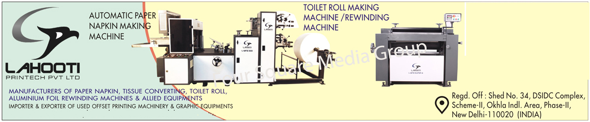 Automatic Paper Napkin Making Machines, Toilet Roll Making Machines, Aluminium Foil Rewinding Machines, Tissue Paper Converting Machines, Used Offset Printing Machines, Used Graphic Equipments, Paper Core Slicers, Allied Equipments, Second Hand Offset Printing Machines, Second Hand Graphic Equipments