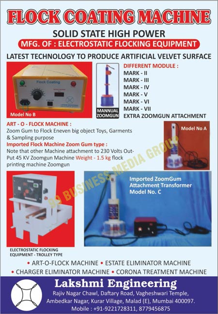 Flock Coating Machines, Electrostatic Flocking Equipments, Trolley Type Electrostatic Flocking Equipments, Zoomgum Attachment Transformers, Art-O Flock Machines, Eliminator Machines, Charger Eliminator Machines, Corona Treatment Machines