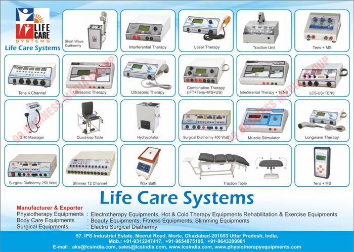 Physiotherap Equipments, Body Care Equipments, Surgical Equipments, Electrotherapy Equipments, Hot Therapy Equipments, Cold Therapy Equipments, Rehabilitation Equipments, Exercise Equipments, Beauty Equipments, Fitness Equipments, Slimming Equipments, Electro Surgical Diathermies, Short Wave Diathermies, Interferential Therapies, Laser Therapies, Traction Units, Tens 4 Channels, Ultrasonic Therapies, Combination Therapies, G 10 Massagers, Quadricep Tables, Hydrocollators, Surgical Diathermies, Muscle Stimulators, Longwave Therapies, Surgical Diathermies, Slimmer 12 Channels, Wax Baths, Traction Tables