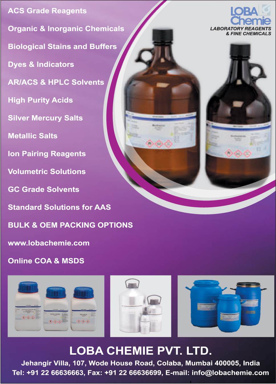 Laboratory Reagents, Fine Chemicals, ACS Grade Reagents, Organic Chemicals, Inorganic Chemicals, Biological Stains, Biological Buffers, Dyes, AR Solvents,  ACS Solvents, HPLC Solvents, High Purity Acids, Silver Mercury Salts, Metallic Salts, Ion Pairing Reagents, Volumetric Solutions, GC Grade Solvents, AAS Standard Solutions, Packing Options