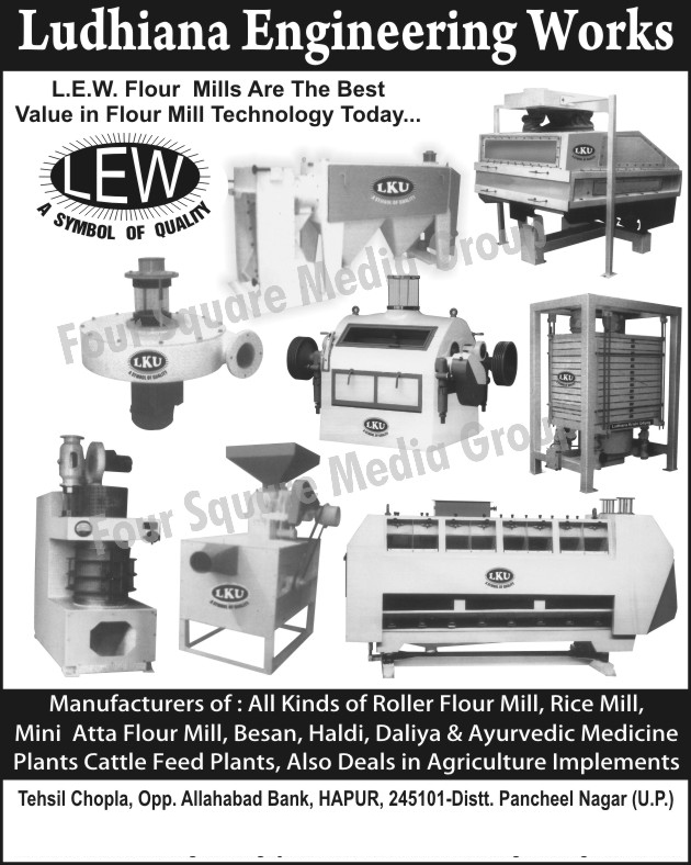 Flour Mills, Roller Flour Mills, Rice Mills, Atta Chakki, Atta Flour Mills, Besan Mills, Haldi Mills, Daliya Mills, Ayurvedic Medicine Plants, Cattle Feed Plants, Agriculture Implements