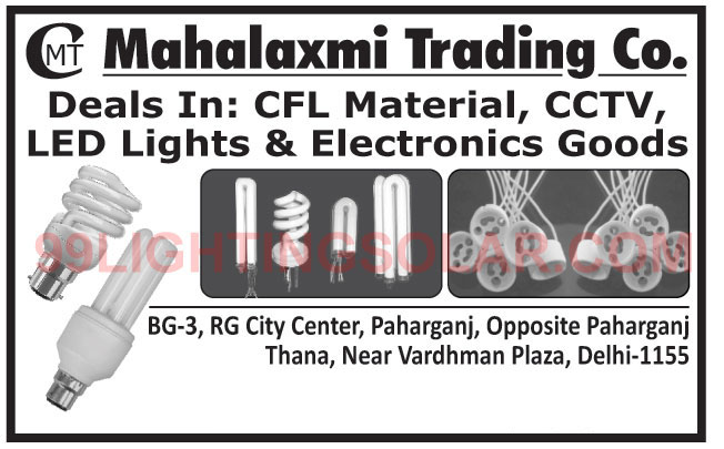 CFL Materials, CCTV, Led Lights, Electronic Goods, Led Tubes, Led Bulbs, CFL Lights, Decorative Lights, CFL Accessories, Bulb Caps, Led Raw Materials, CFL Packings