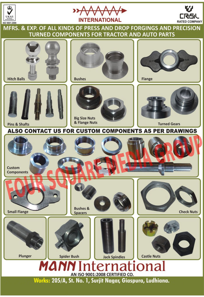 Press Forgings, Drop Forgings, Precision Turned Components, Hitch Balls, Bushes, Flanges, Pins, Shafts, Flange Nuts, Spider Bushes, Turned Gears, Spacers, Check Nuts, Small Flanges, Jack Spindles, Castle Nuts, Plungers, Customized Automotive Components, Customized Tractor Components