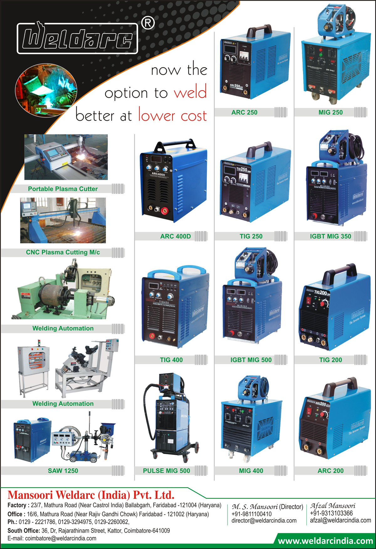 Arc Welding Machines, MIG Welding Machines, TIG Welding Machines, Pulse MIG Welding Machines, IGTB MIG Welding Machines, Saw Welding Machines, Portable Plasma Cutter, Cnc Plasma Cutting Machines, Welding Automation