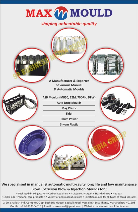 Automatic Moulds, ABS Moulds, Auto Drop Moulds, Mag Plastics, Sidels, Chum Powers, Packaged Drinking Water Injection Moulds, Carbonated Drink Injection Moulds, Fruit Juice Injection Moulds, Liquor Injection Moulds, Health Drink Injection Moulds, Iced Tea Injection Moulds, Edible Oil Injection Moulds, Personal Care Products, Cap Injection Moulds, Closures Injection Moulds, Packaged Drinking Water Extrusion Blows, Carbonated Drink Extrusion Blows, Fruit Juice Extrusion Blows, Liquor Extrusion Blows, Health Drink Extrusion Blows, Iced Tea Extrusion Blows, Edible Oil Extrusion Blows, Personal Care Products, Cap Extrusion Blows, Closure Extrusion Blows