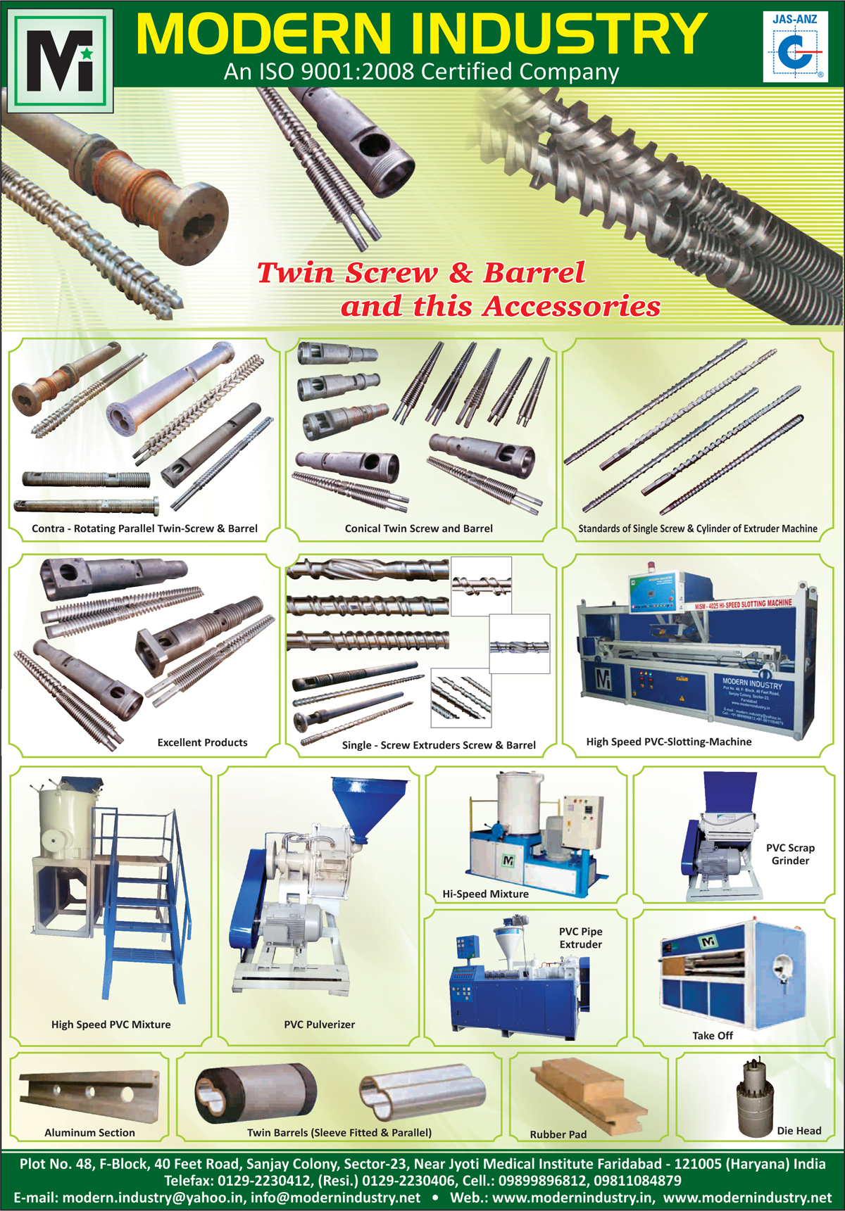 Twin Screws, Twin Barrels, Twin Screw Accessories, Twin Barrel Accessories, PVC Mixers, PVC Pulverizer, PVC Pipe Extruder, PVC Scrap Grinders, Die Heads, PVC Slotting Machines, Conical Twin Screws, Conical Twin Barrels, Contra Rotating Parallel Twin Screws,Contra Rotating Parallel Twin Barrels, Extruder Machine Cylinders, Extruder Machine Screws, Extruder Screws, Extruder Barrels, Aluminium Sections, Rubber Pads,Aluminum Section, PVC Slotting Machines, PVC Scrap Grinder, Mixture, Twin Screw, Twin Barrel