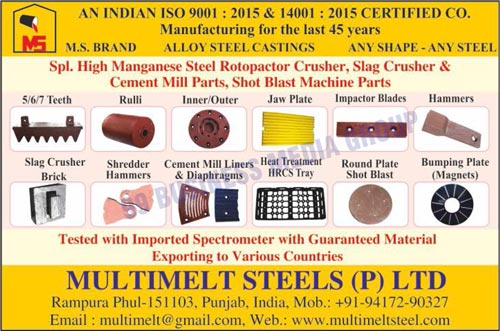Alloy Steel Castings, High Manganese Steel Rotopactor Crushers, Slag Crushers, Cement Mill Parts, Short Blast Machine Parts, 5 Teeth Manganese Steel Castings, 6 Teeth Manganese Steel Castings, 7 Teeth Manganese Steel Castings, Rulli Manganese Steel Castings, Inner Manganese Steel Castings, Outer Manganese Steel Castings, Jaw Plates, Impactor Blades, Hammers, Slag Crusher Bricks, Shredder Hammers, Cement Mill Liners, Cement Mill Diaphragms, Heat Treatment HRCS Trays, Round Plate Shot Blasts, Bumping Plates, Magnets Bumping Plates