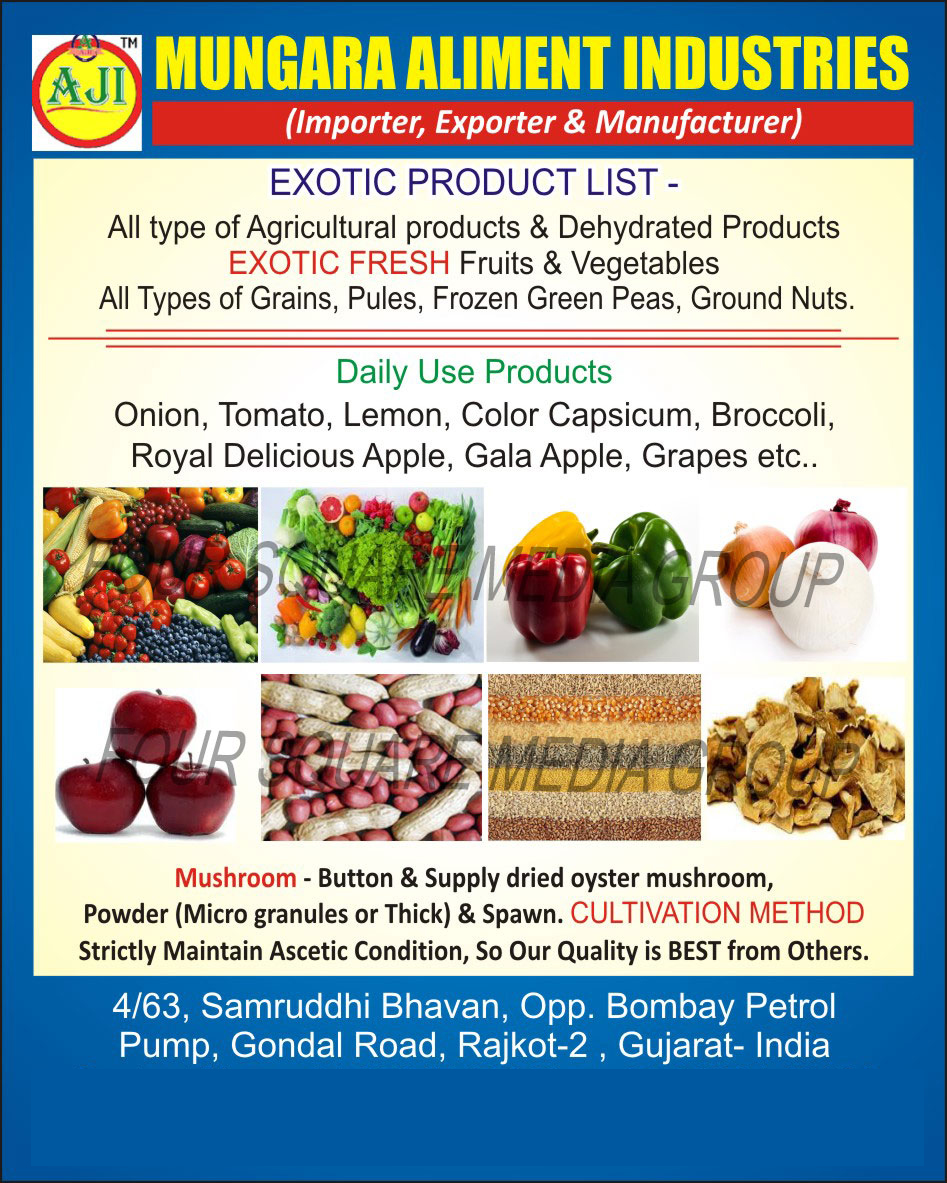 Agricultural Products, Dehydrated Products, Grains, Pulses, Frozen Green Peas, Ground Nuts, Onion, Tomato, Lemon, Color Capsicum, Broccoli, Royal Delicious Apple, Gala Apple, Grapes, Mushroom, Dried Oyster Mushroom, Colour Capsicum,Pules