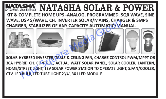 Home UPS Analog, Programmed, SQR Wave, Sine Wave, DSP Wave, CFL Inverter Solar Mains, Charger, SMPS Charger, Automatic Stabilizer, Manual Stabilizer, Solar Table Fan, solar Ceiling Fan, Solar Charge Control, Solar Panels, Solar Cooler, Lantern, Home Lights, Street Lights, Solar Power Station, Solar Fans, CTV, Led Module, Led Lights, LED Bulbs, Led Tube Light ,Solar Inverter, Solar Lantern, Solar Lights, Solar CFL Inverter, Solar Hybrid Inverter