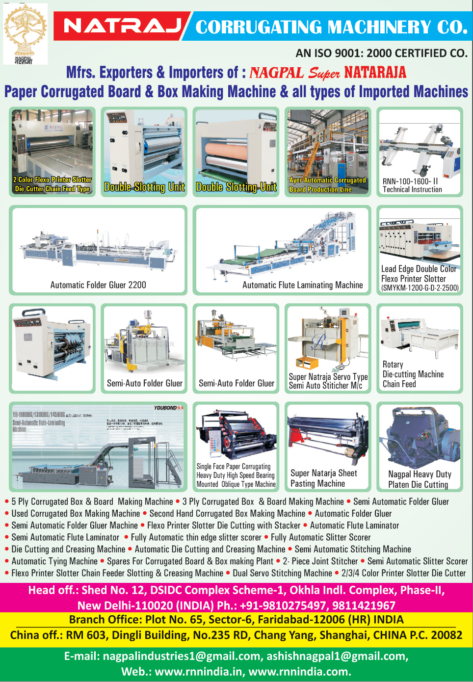 Paper Corrugated Boards, Paper Corrugated Box Making Machines, Automatic Folder Gluer 2200, Automatic Flute Laminating Machines, Lead Edge Double Colour Flexo Printer Slotters, Semi Automatic Folder Gluers, Servo Type Semi Automatic Stitcher Machines, Chain Feed Rotary Die Cutting Machines, Single Face Paper Corrugating Heavy Duty High Speed Bearing Mounted Oblique Type Machines, Heavy Duty Platen Die Cuttings