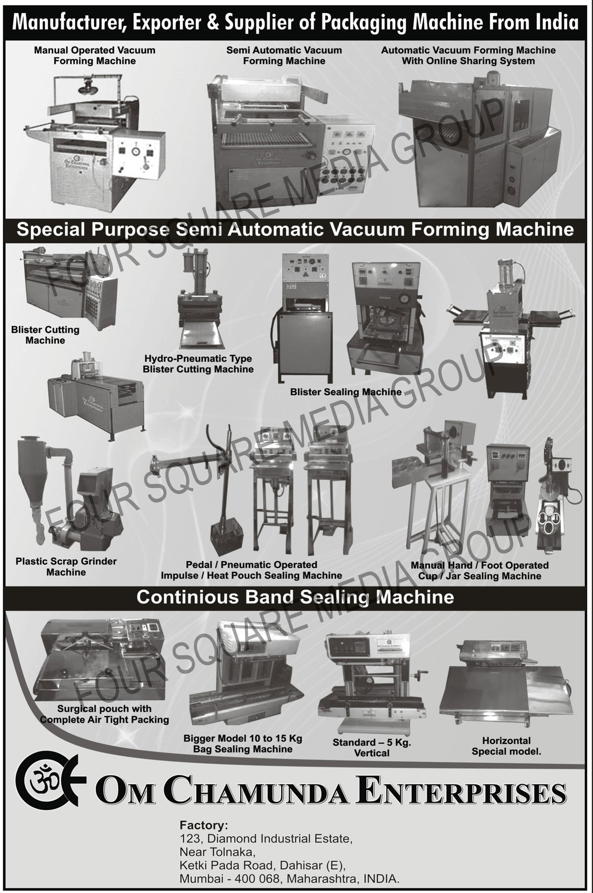 Plastic Scrap Grinder Machines, Pneumatic Operated Impulse, Heat Pouch Sealing Machines, Manual Hand Sealing Machines, Blister Sealing Machines, Blister Cutting Machines, Vacuum Forming Machines, Online Sharing Systems, Surgical Pouch Air Tight Packaging Machines , Bag sealing Machines, Band Sealing Machines, Plastic Waste Grinder machines