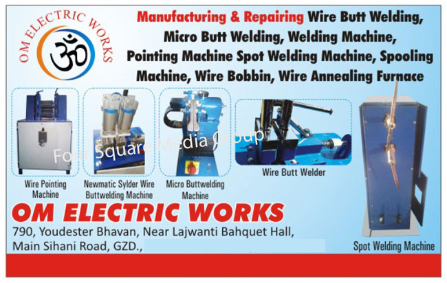 Spot Welding Machine, Wire Painting Machine, Newmatic Sylder Wire Buttwelding Machine, Micro Buttwelding Machine, Wire Butt Welder, Welding Machine, Spooling Machine, Wire Bobbin, Wire Annealing Furnace