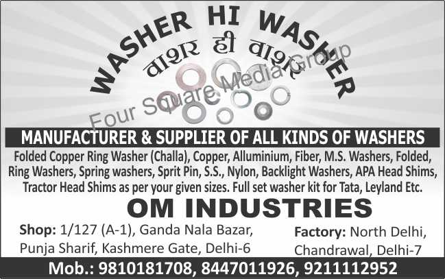 Washers, Folded Copper Ring Washers, Copper Washers, Aluminium Washers, Fiber Washers, MS Washers, Folded Washers, Ring Washers, Spring Washers, Sprit Pin Washers, SS Washers, Nylon Washers, Back Light Washers, APA Head Shim Washers, Tractor Head Shim Washers, Washer Kits