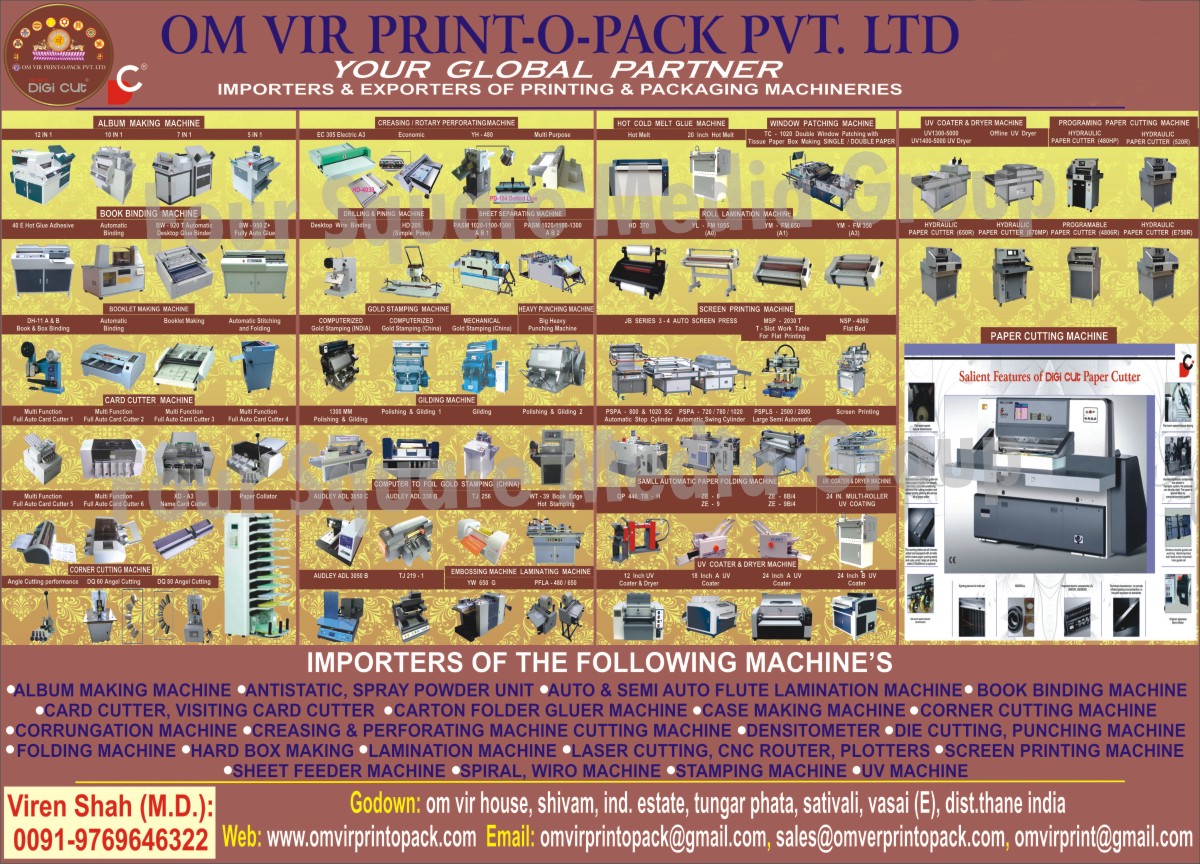 Album Making Machines, Book Binding Machines, Booklet Making Machines, Card Cutting Machines, Card Cutters, Corner Cutting Machines, Creasing Machines, Rotary Perforating Machines, Gold Stamping Machines, Heavy Punching Machines, Gilding Machines, Foil Gold Stamping Machines, Embossing Machines, Lamination Machines, Hot Cold Melt Glue Machines, Hot Melt Glue Machines, Window Patching Machines, Roll Lamination Machines, Screen Printing Machines, Small Automatic Paper Folding Machines, UV Coater Machines, UV Coater and Dryer Machines, Offline UV Dryer, Programming Paper Cutting Machines, Hydraulic Paper Cutter, Paper Cutting Machines, Visiting Card Cutting Machines,  Carton Folder Gluer Machines, Sheet Feeder Machines, Stamping Machines, Corrugating Machines, Densitometers, Hard Box Making Machines, Case Making Machines, Corrugation Machines, Flute Lamination Machines, Die Cutting Machines, Laser Cutting Machines, CNC Routers, Plotters, Spiral Machines,Auto Flute Lamination Machines, Carton Folder Gluer Machines, Case Making Machines, Punching Machines, Folding Machines, UV Machines