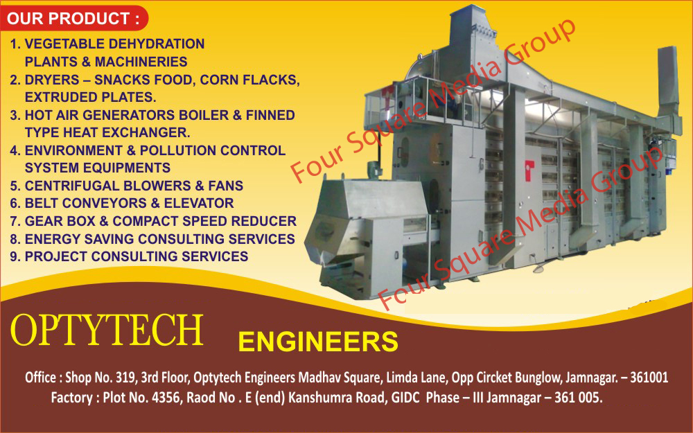 Vegetable Dehydration Plants, Vegetable Dehydration Machines, Snacks Food Dryers, Corn Flack Dryers, Hot Air Generator Boilers, Finned Type Heat Exchanger, Environment Control System Equipments, Pollution Control System Equipments, Centrifugal Blowers, Centrifugal Fans, Conveyor Belts, Elevator Belts, Gear Boxes, Compact Speed Reducer, Energy Saving Consulting Services, Project Consulting Services, Gearboxes