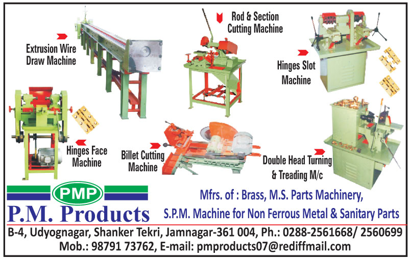 Brass Parts Machines, MS Parts Machines, Sanitary Parts Machines, Non Ferrous Metal Special Purpose Machines, Sanitary Part Special Purpose Machines, Extrusion Wire Draw Machines, Rod Cutting Machines, Rod Section Machines, Hinges Slot Machines, Double Head Turning And Treading Machines, Double Head Turning Machines, Double Head Threading Machines, Billet Cutting Machines, Hinges Face Machines