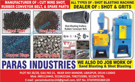 Shot Blasting Machine Shots, Shot Blasting Machine Grits, Sand Blasting Job Works, Shot Blasting Job Works, Cut Wire Shots, Rubber Conveyor Belts, Spare Parts, Steel Shots, Steel Grits, Copper Slages, Shot Blasting Endless Rubber Coveyor Belts