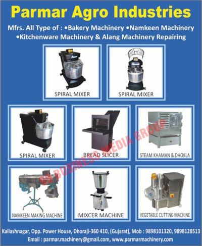 Bakery Machines, Bakery Machineries, Namkeen Machineries, Namkeen Machines, Kitchenware Machineries, Kitchenware Machines, Spiral Mixers, Bread Slicers, Steam Khaman Machines, Steam Dhokla Machines, Namkeen Making Machines, Food Mixer Machines, Vegetable Cutting Machines, Alang Machinery Repairings