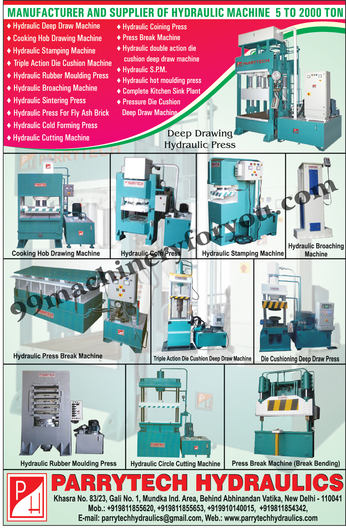 Hydraulic Machines, Hydraulic Deep Draw Machines, Cooking Hob Drawing Machines, Hydraulic Stamping Machines, Triple Action Die Cushion Machines, Hydraulic Rubber Moulding Press, Hydraulic Broaching Machines, Hydraulic Sintering Press, Fly Ash Brick Hydraulic Press, Hydraulic Cold Forming Press, Hydraulic Cutting Machines, Hydraulic Coining Press, Press Break Machines, Hydraulic Double Action Die Cushion Deep Draw Machines, Hydraulic SPM, Hydraulic Hot Moulding Press, Kitchen Sink, Pressure Die Cushion Deep Draw Machines, hydraulic Special Purpose Machines,Hydraulic Transfer Moulding Press