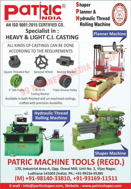 Hydraulic Thread Rolling Machines, Shaper Machines, Planner Machines, Heavy CI Castings, Light CI Castings, Square Threaded Nuts, Sprocket Wheels, Bearing Brackets, Idle Pulley, DI Casting Washers, CI Casting Washers, Triple Groove Pulley