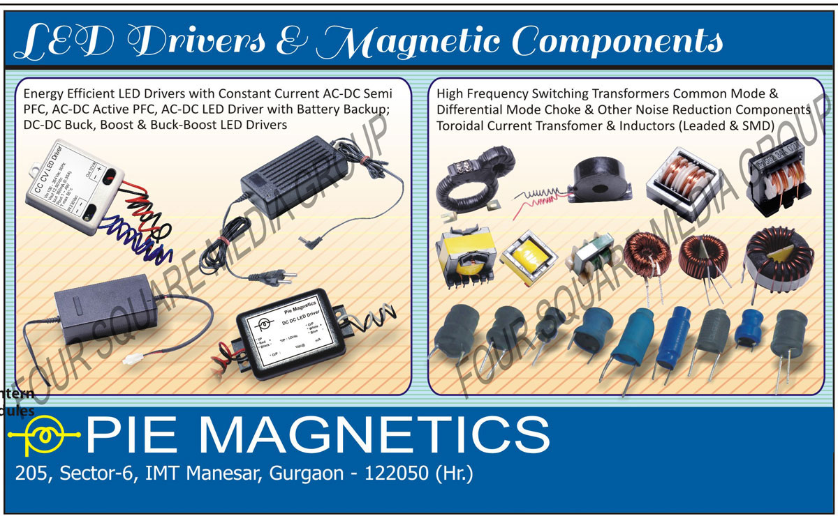 Led Drivers, Magnetic Components, Switching Transformers, Common Mode Chokes, Drum Dust, Rod Core Dust, Iron Dust, Sensing Transformers, Current Transformers,Battery Backup, Inductors