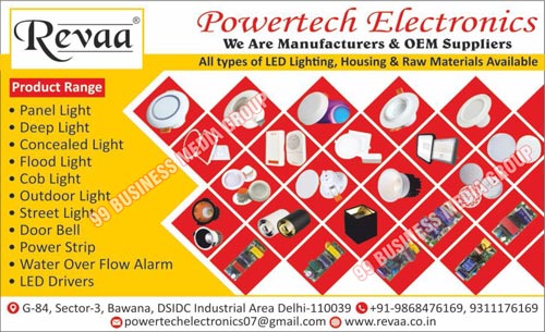 Led Lights, Led Housings, Led Raw Materials, Panel Lights, Deep Lights, Flood Lights, COB Lights, Outdoor Lights, Street Lights, Door Bells, Power Strips, Water Over Flow Alarms, Led Drivers, OEM Suppliers, Concealed Lights, Conceal Lights