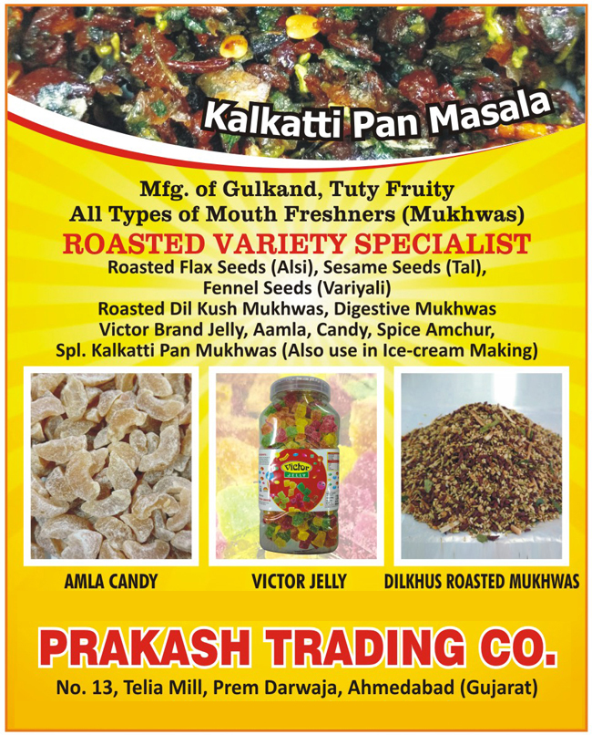 Kalkatti Pan Masala, Gulkand, Tuty Fruity, Mouth Freshners, Mukhwas, Roasted Flex Seeds, Alsi Seeds, Sesame Seeds, Tal Seeds, Fennel Seeds, Variyali Seeds, Roasred Dil Kush Mukhwas, Digestive Mukhwas, Jelly, Amla Candy, Aamla Candy, Spice Amchur, Kalkatti Pan Mukhwas